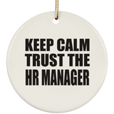Keep Calm and Trust The HR Manager - Circle Ornament