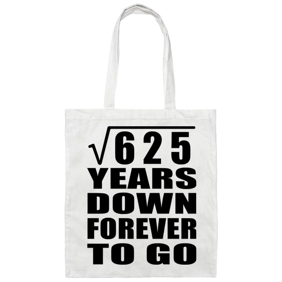 25th Anniversary Square Root of 625 Years Down Forever To Go - Tote Bag White