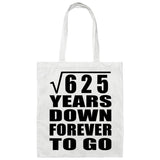 25th Anniversary Square Root of 625 Years Down Forever To Go - Tote Bag White