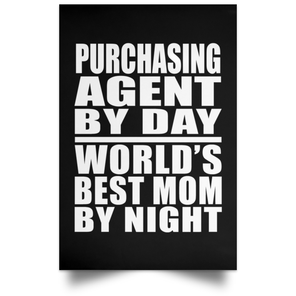 Purchasing Agent By Day World's Best Mom By Night - Poster Portrait