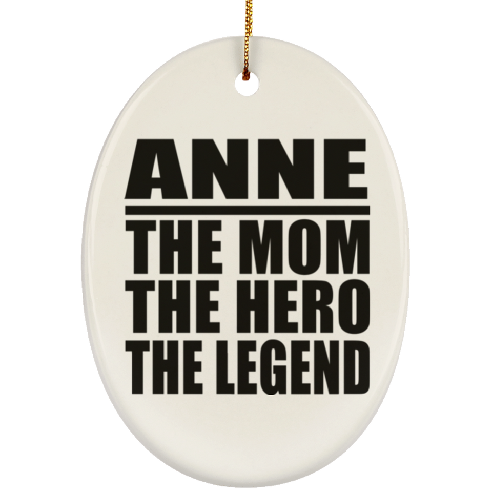 Anne The Mom The Hero The Legend - Oval Ornament