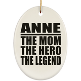 Anne The Mom The Hero The Legend - Oval Ornament
