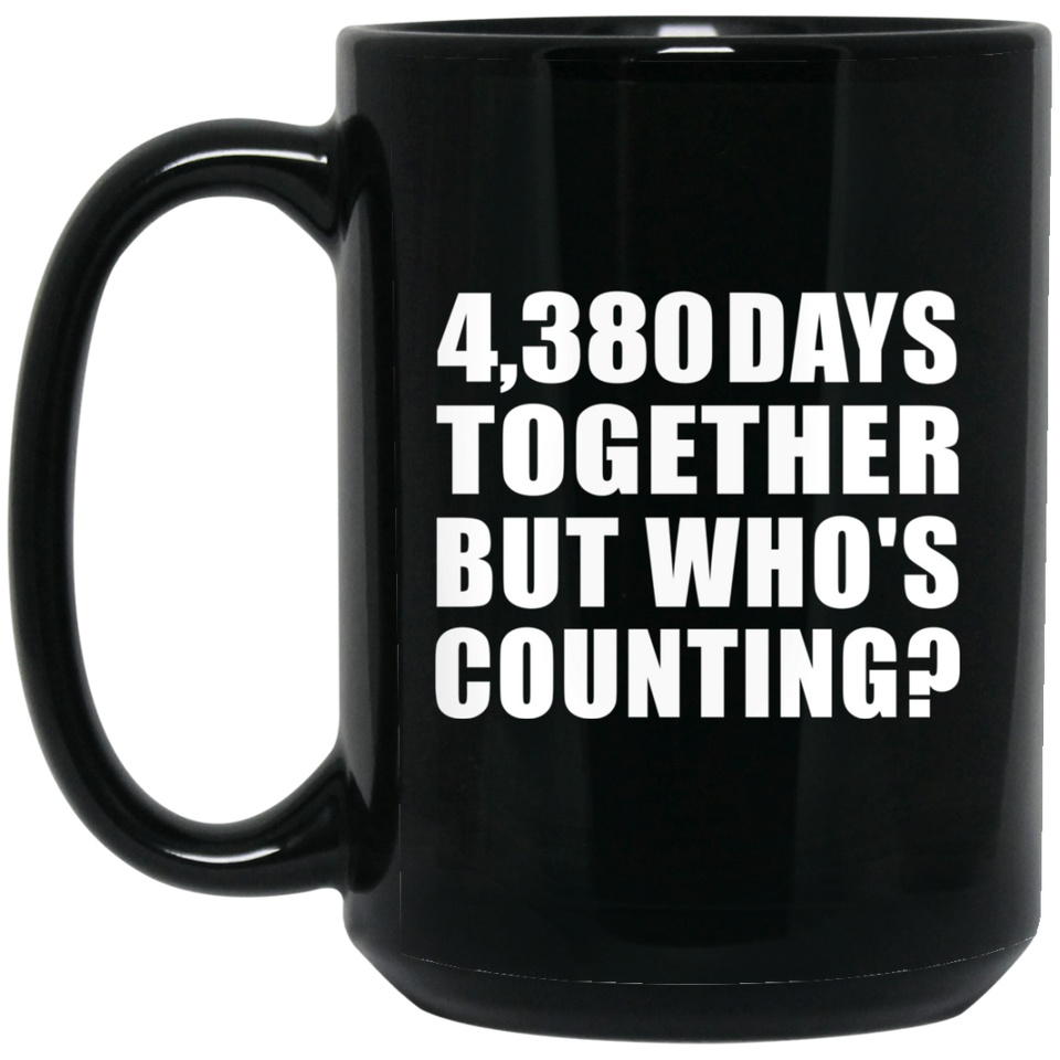 12th Anniversary 4,380 Days Together But Who's Counting - 15 Oz Coffee Mug Black