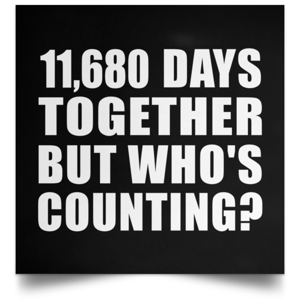 32nd Anniversary 11,680 Days Together But Who's Counting - Poster Square