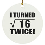 8th Birthday I Turned Square Root of 16 Twice - Circle Ornament