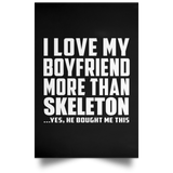I Love My Boyfriend More Than Skeleton - Poster Portrait