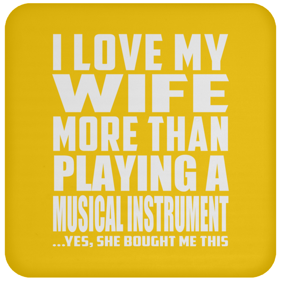 I Love My Wife More Than Playing A Musical Instrument - Drink Coaster