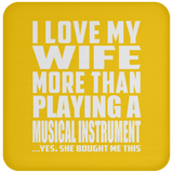 I Love My Wife More Than Playing A Musical Instrument - Drink Coaster