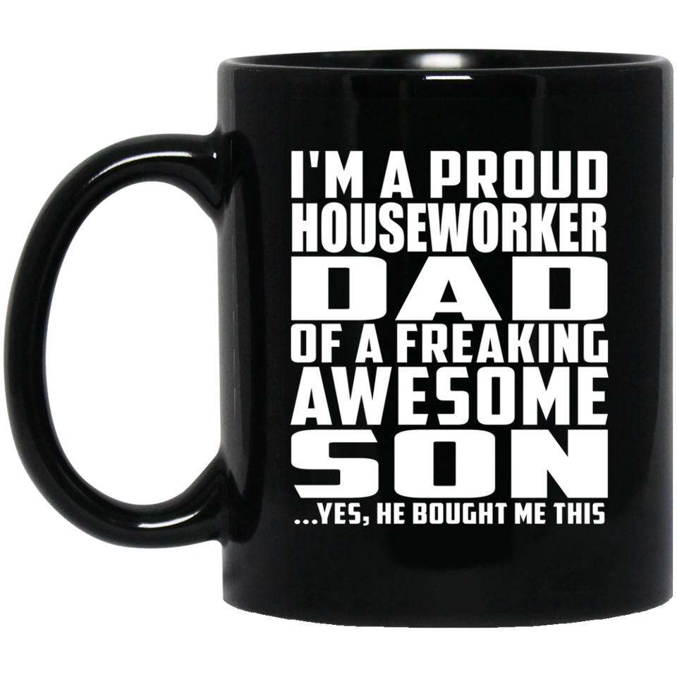 Proud Houseworker Dad Of Awesome Son - 11 Oz Coffee Mug Black