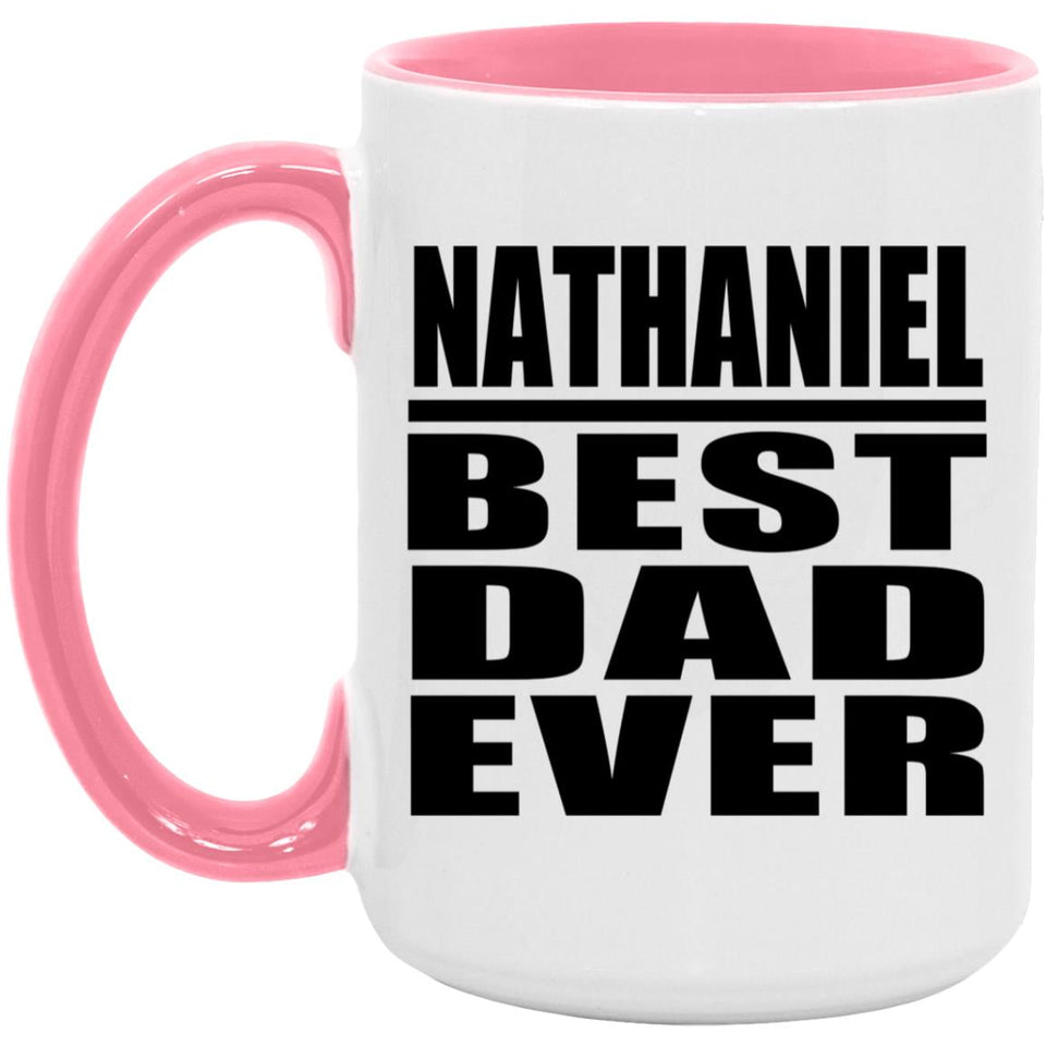 Nathaniel Best Dad Ever - 15oz Accent Mug Pink