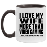 I Love My Wife More Than Video Gaming - 11oz Accent Mug Black