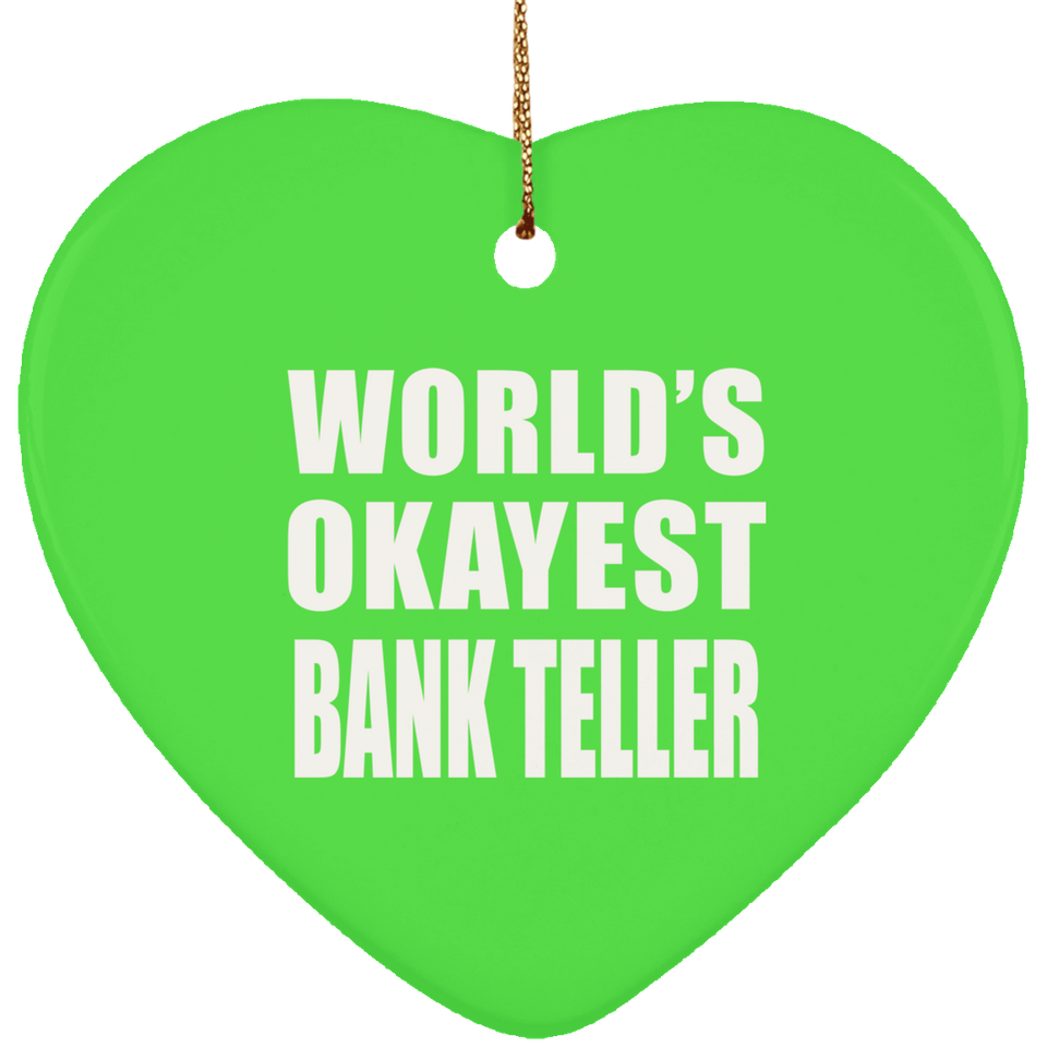 World's Okayest Bank Teller - Heart Ornament