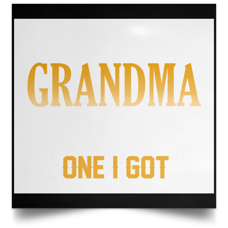 Ain't No Grandma Like The One I Got - Poster Square