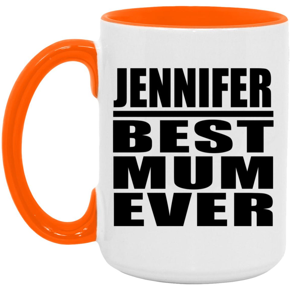 Jennifer Best Mum Ever - 15oz Accent Mug Orange