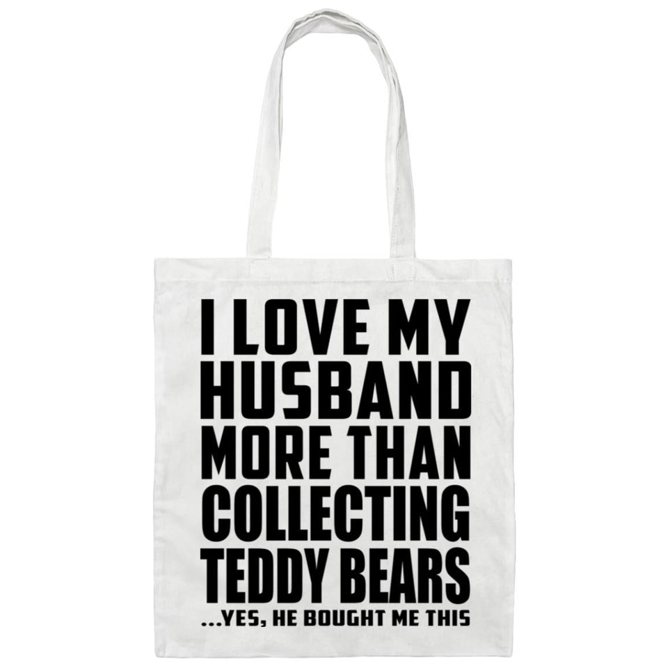 I Love My Husband More Than Collecting Teddy Bears - Tote Bag White