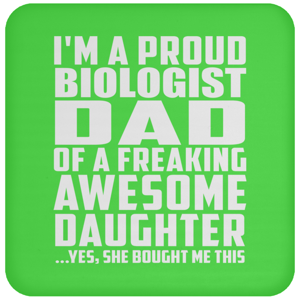 Proud Biologist Dad Of Awesome Daughter - Drink Coaster