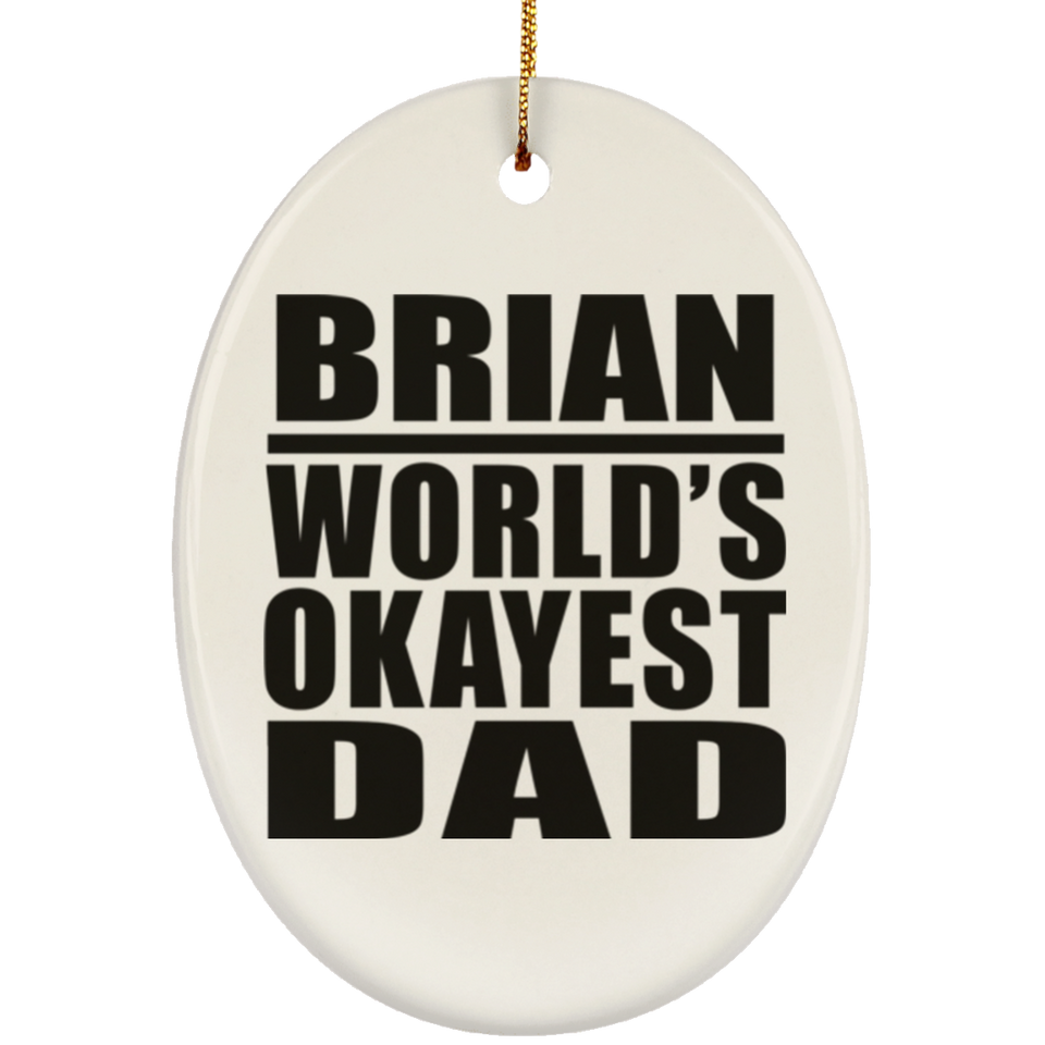 Brian World's Okayest Dad - Oval Ornament