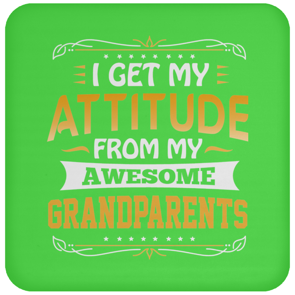 I Get My Attitude From My Awesome Grandparents - Drink Coaster