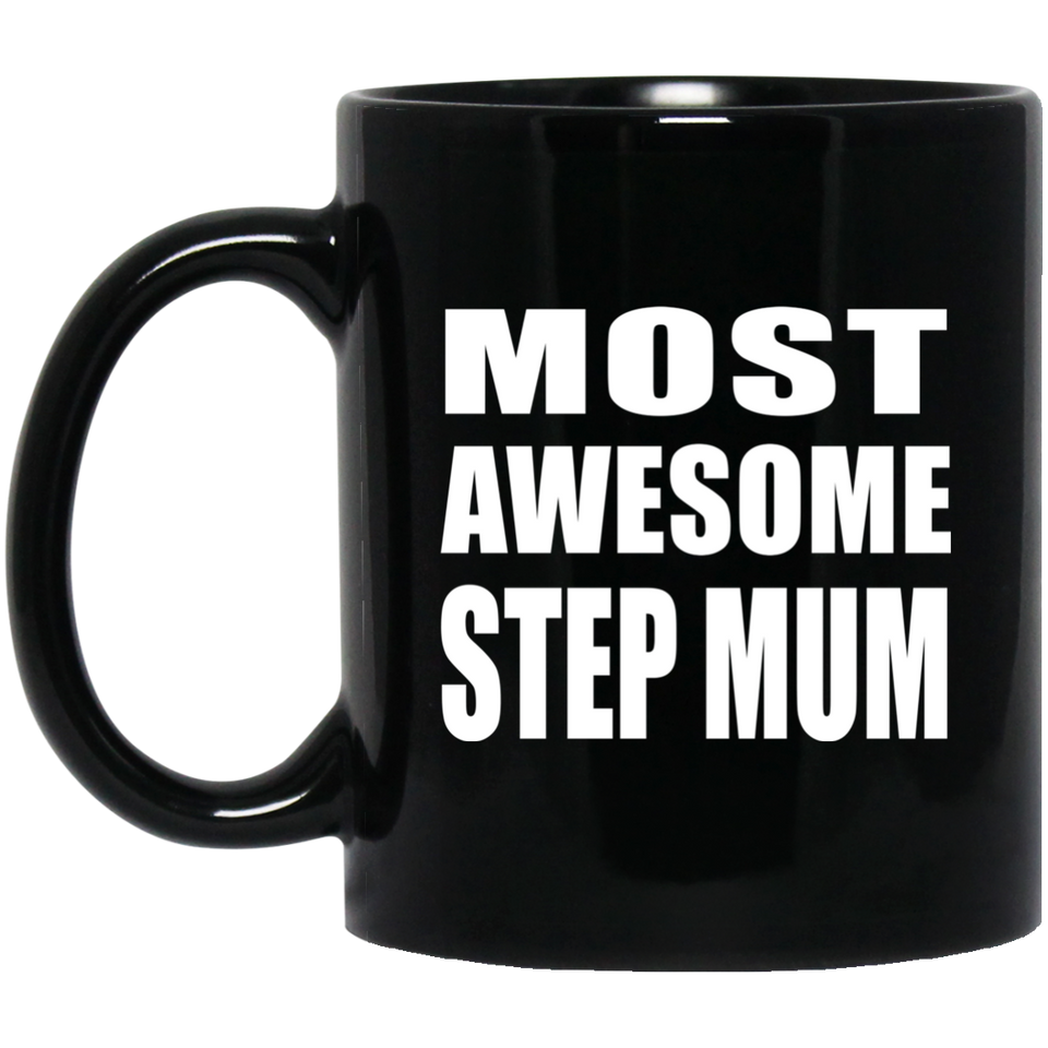 Most Awesome Step Mum - 11 Oz Coffee Mug Black