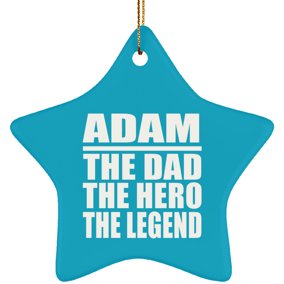 Adam The Dad The Hero The Legend - Star Ornament