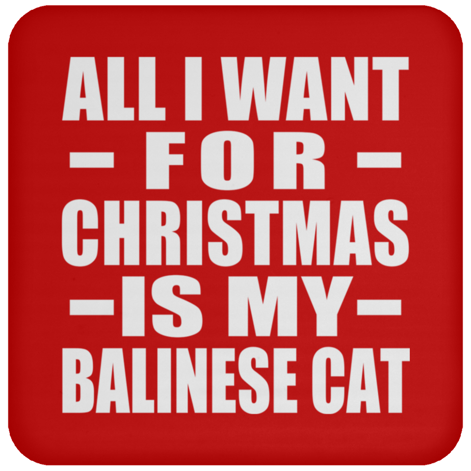 All I Want For Christmas Is My Balinese Cat - Coaster