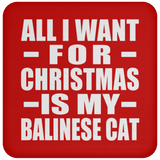 All I Want For Christmas Is My Balinese Cat - Coaster