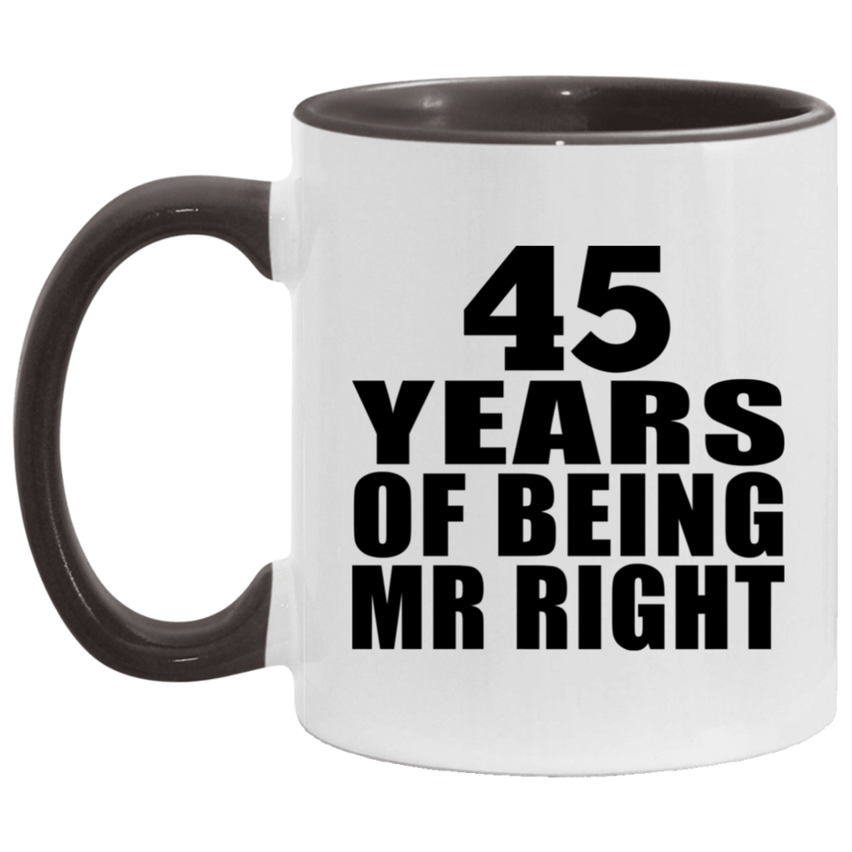 45th Anniversary 45 Years Of Being Mr Right - 11oz Accent Mug Black