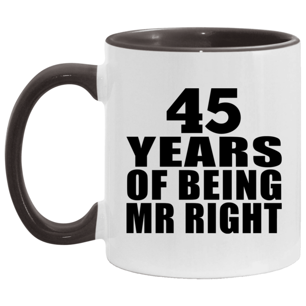 45th Anniversary 45 Years Of Being Mr Right - 11oz Accent Mug Black
