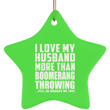 I Love My Husband More Than Boomerang Throwing - Star Ornament