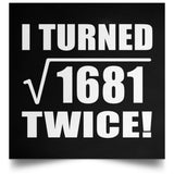82nd Birthday I Turned Square Root of 1681 Twice - Poster Square