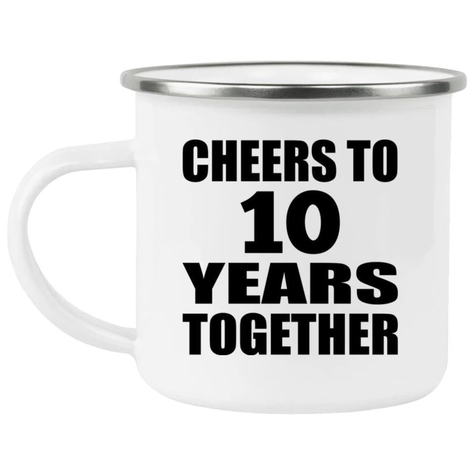 10th Anniversary Cheers To 10 Years Together - 12oz Camping Mug