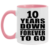 10th Anniversary 10 Years Down Forever to Go - 11oz Accent Mug Pink