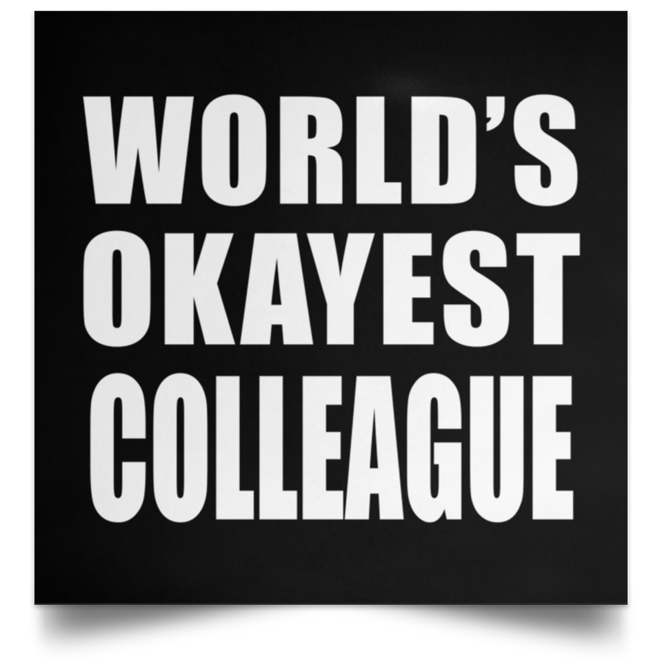 World's Okayest Colleague - Poster Square