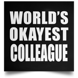 World's Okayest Colleague - Poster Square