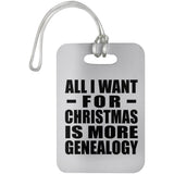 All I Want For Christmas Is More Genealogy - Luggage Bag Tag