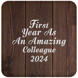 First Year As An Amazing Colleague 2024 - Drink Coaster D
