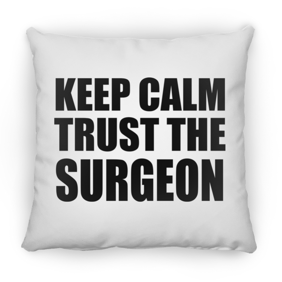 Keep Calm and Trust The Surgeon - Throw Pillow