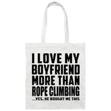 I Love My Boyfriend More Than Rope Climbing - Tote Bag White