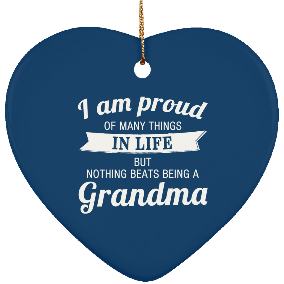 Proud of Many Things In Life, Nothing Beats Being a Grandma - Heart Ornament