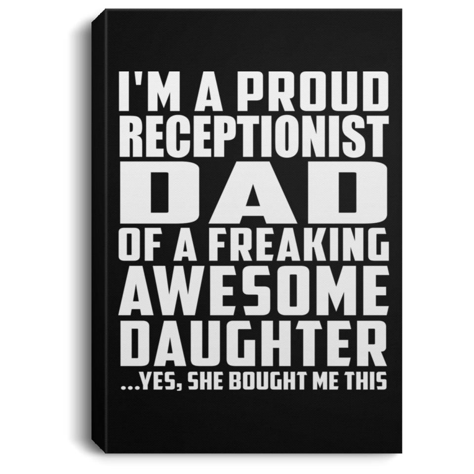 Proud Receptionist Dad Of Awesome Daughter - Canvas Portrait