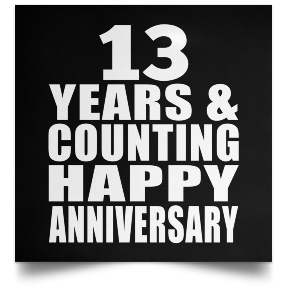 Happy 13th Anniversary 13 Years & Counting - Poster Square
