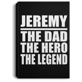 Jeremy The Dad The Hero The Legend - Canvas Portrait