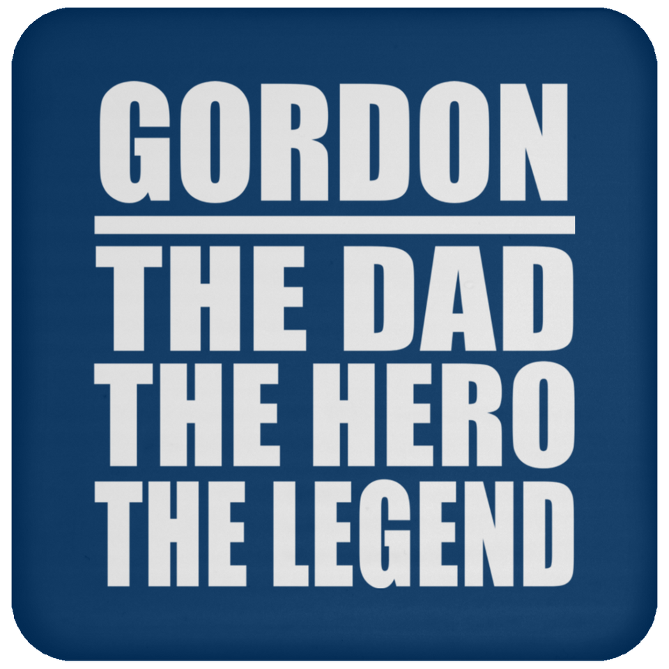 Gordon The Dad The Hero The Legend - Drink Coaster