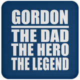 Gordon The Dad The Hero The Legend - Drink Coaster