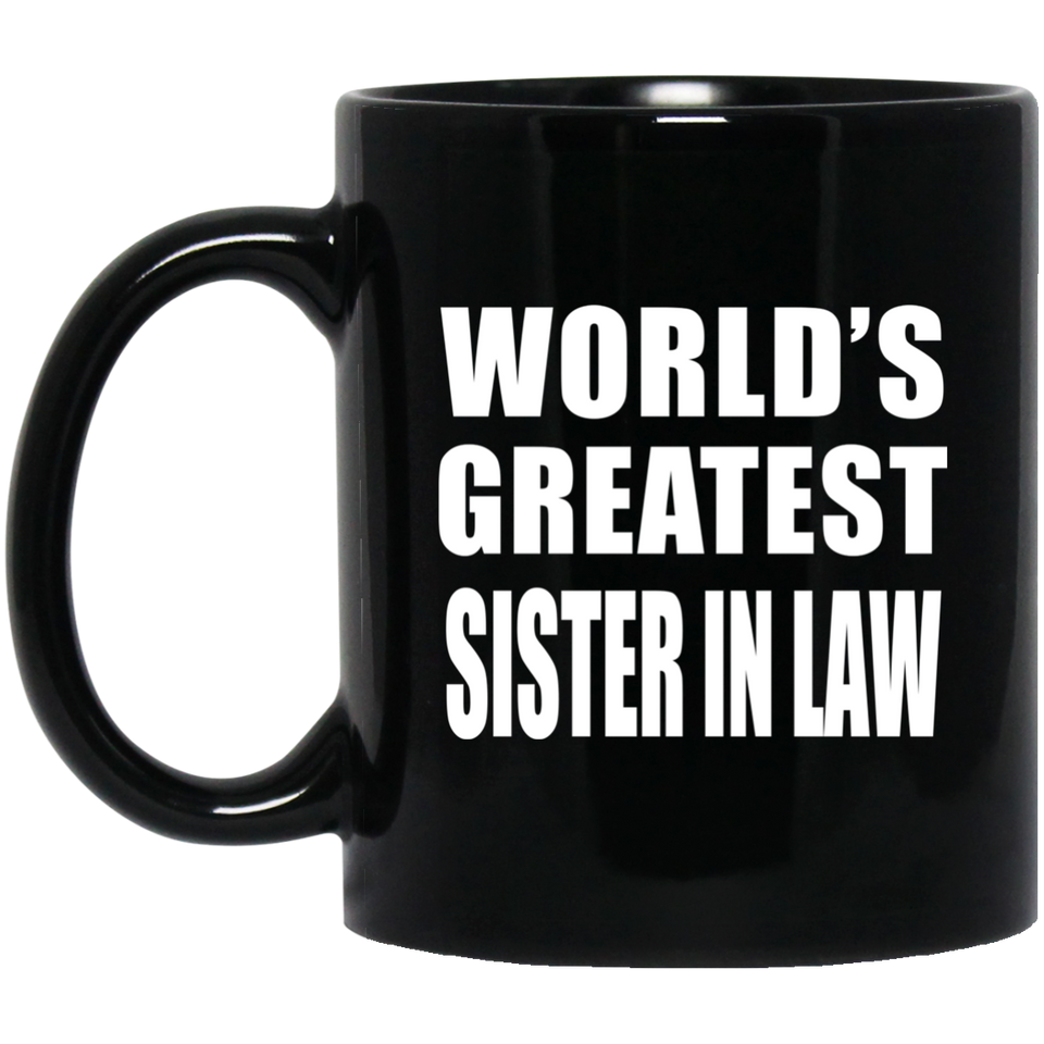 World's Greatest Sister In Law - 11 Oz Coffee Mug Black