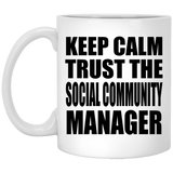 Keep Calm and Trust The Social Community Manager - 11oz Coffee Mug