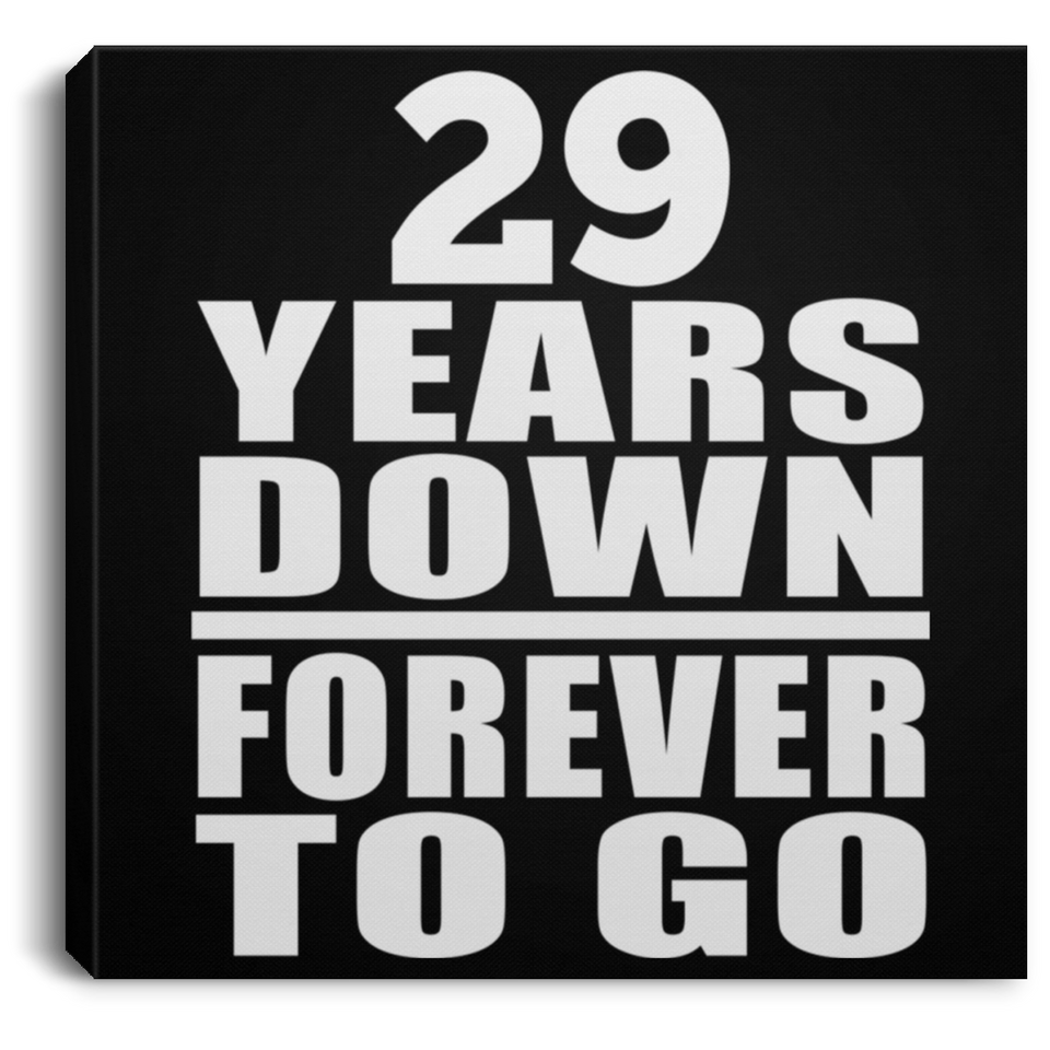 29th Anniversary 29 Years Down Forever to Go - Canvas Square