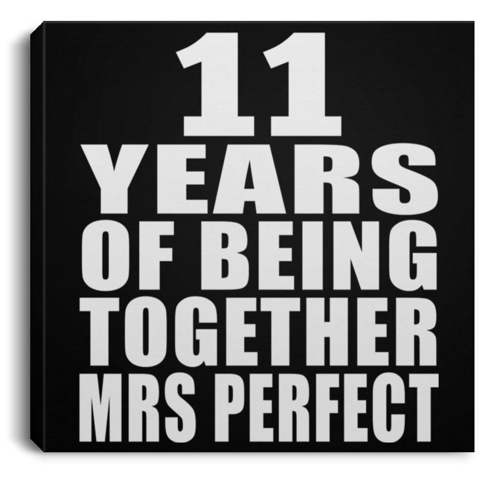 11th Anniversary 11 Years Of Being Mrs Perfect - Canvas Square