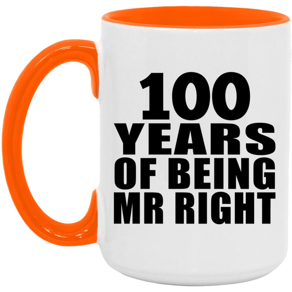 100th Anniversary 100 Years Of Being Mr Right - 15oz Accent Mug Orange