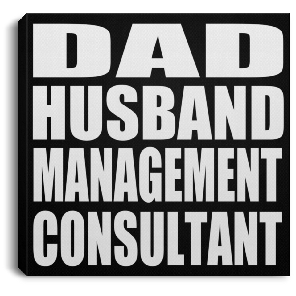 Dad Husband Management Consultant - Canvas Square